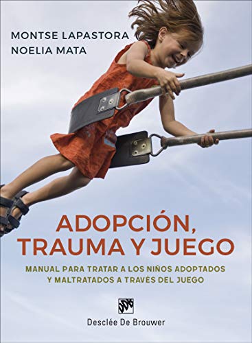 Comprar Adopción, trauma y juego. Manual para tratar a los niños adoptados y maltratados a través del juego