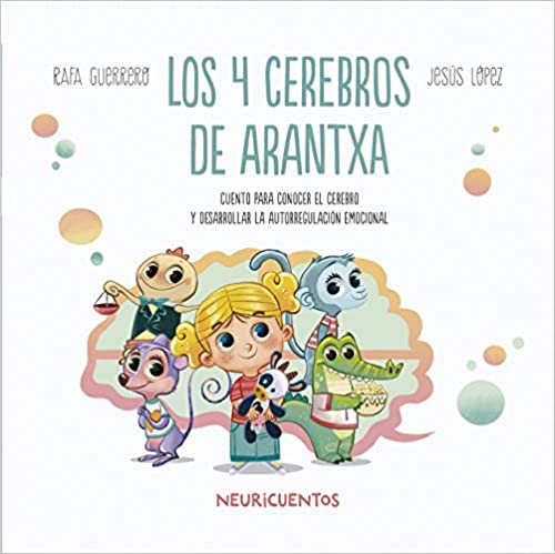 Comprar Los 4 cerebros de Arantxa: Cuentos para conocer el cerebro y desarrollar la autorregulación emocional